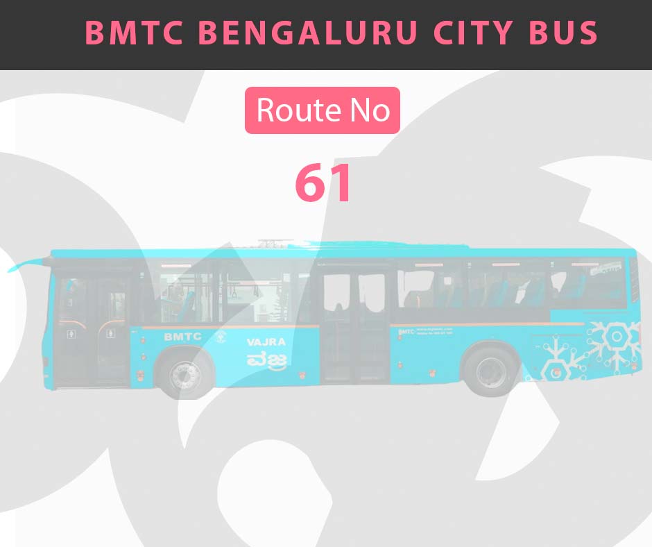 61 BMTC Bus Bangalore City Bus Route and Timings