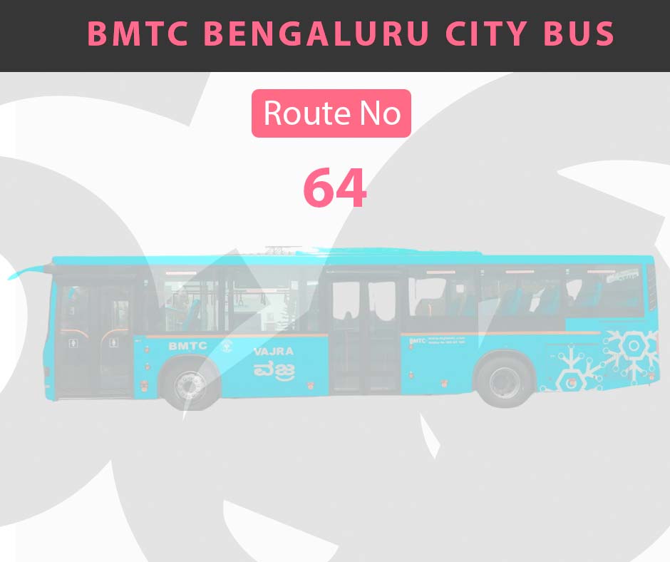 64 BMTC Bus Bangalore City Bus Route and Timings