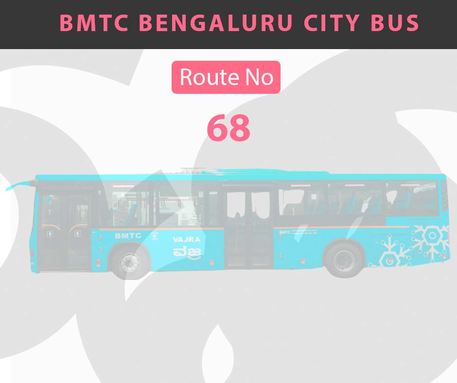 68 BMTC Bus Bangalore City Bus Route and Timings