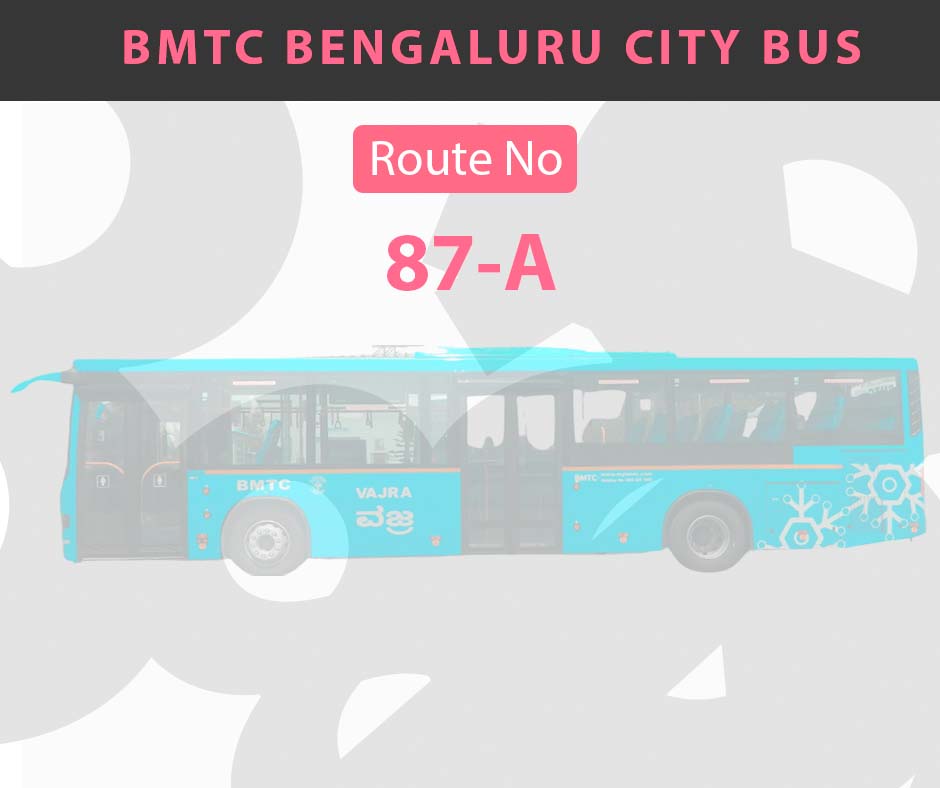 87-A BMTC Bus Bangalore City Bus Route and Timings