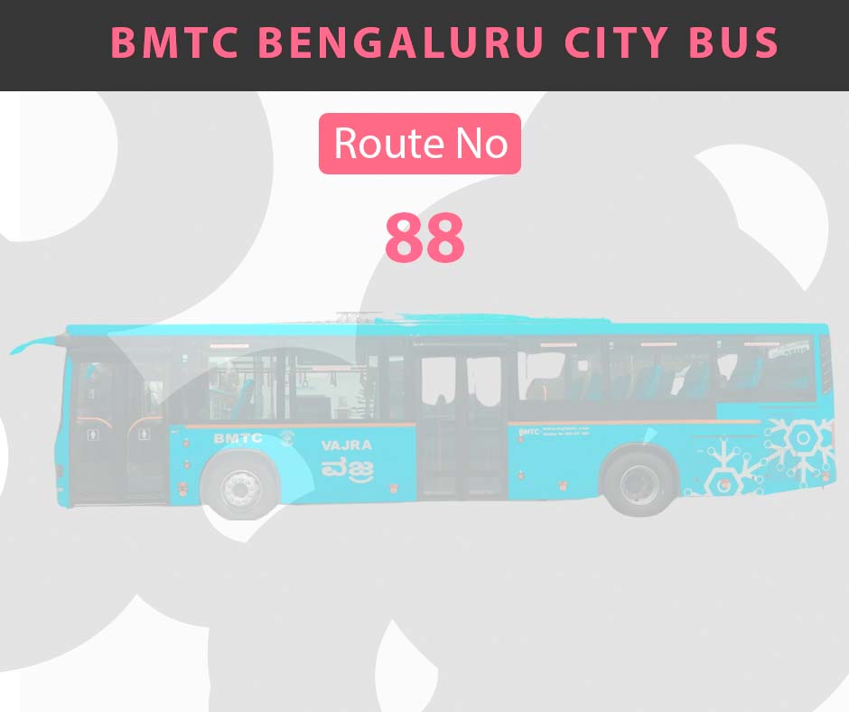 88 BMTC Bus Bangalore City Bus Route and Timings