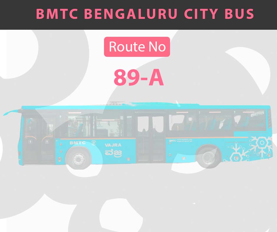 89-A BMTC Bus Bangalore City Bus Route and Timings