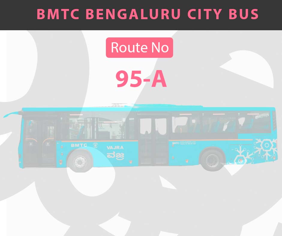 95-A BMTC Bus Bangalore City Bus Route and Timings