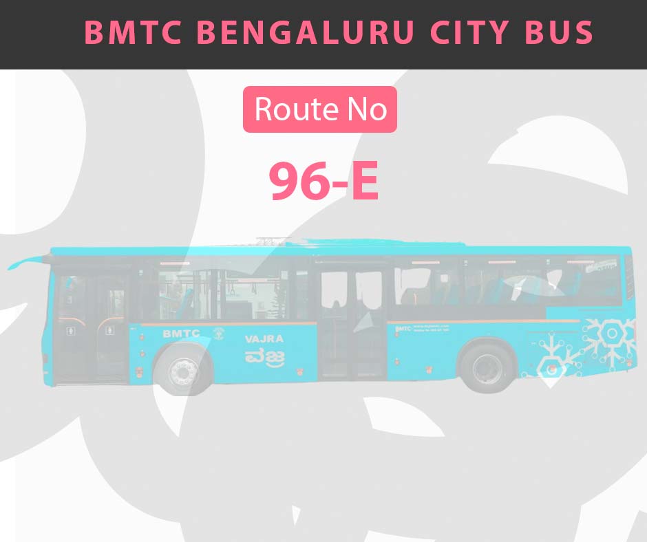 96-E BMTC Bus Bangalore City Bus Route and Timings