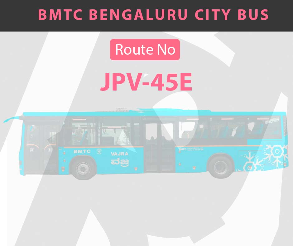 JPV-45E BMTC Bus Bangalore City Bus Route and Timings