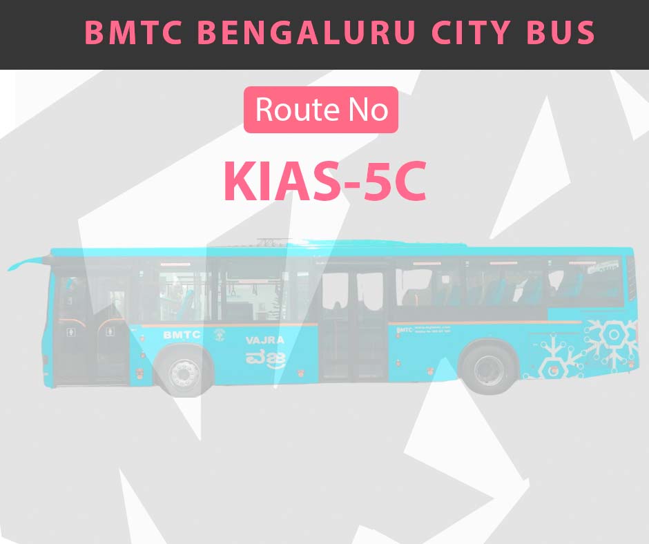 KIAS-5C BMTC Bus Bangalore City Bus Route and Timings