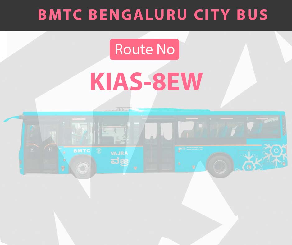 KIAS-8EW BMTC Bus Bangalore City Bus Route and Timings