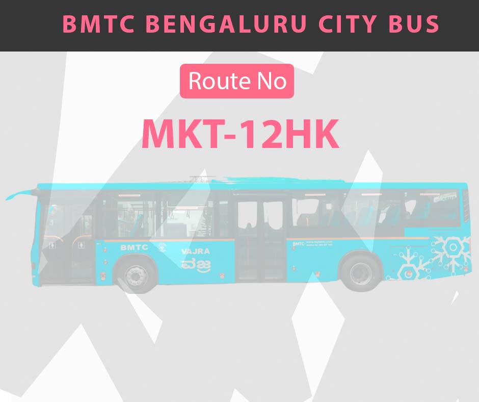 MKT-12HK BMTC Bus Bangalore City Bus Route and Timings