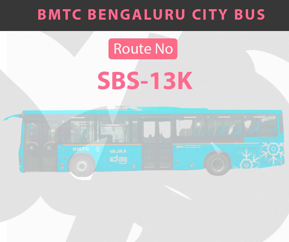SBS-13K BMTC Bus Bangalore City Bus Route and Timings