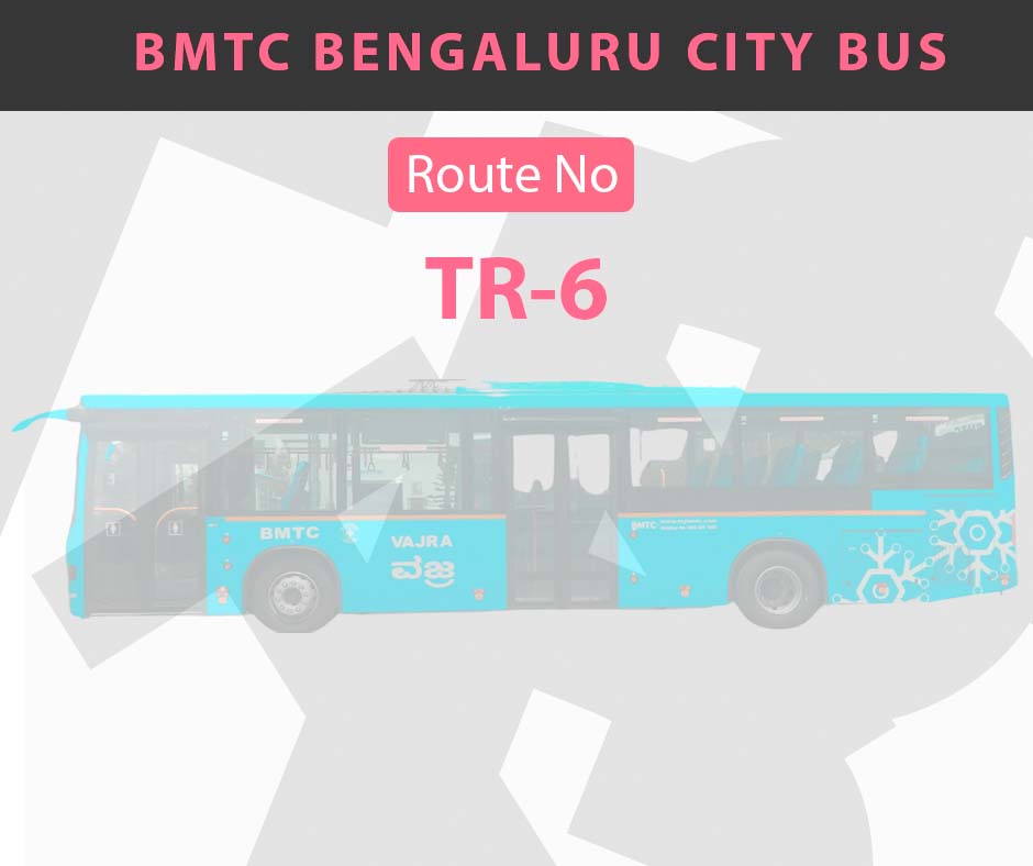 TR-6 BMTC Bus Bangalore City Bus Route and Timings