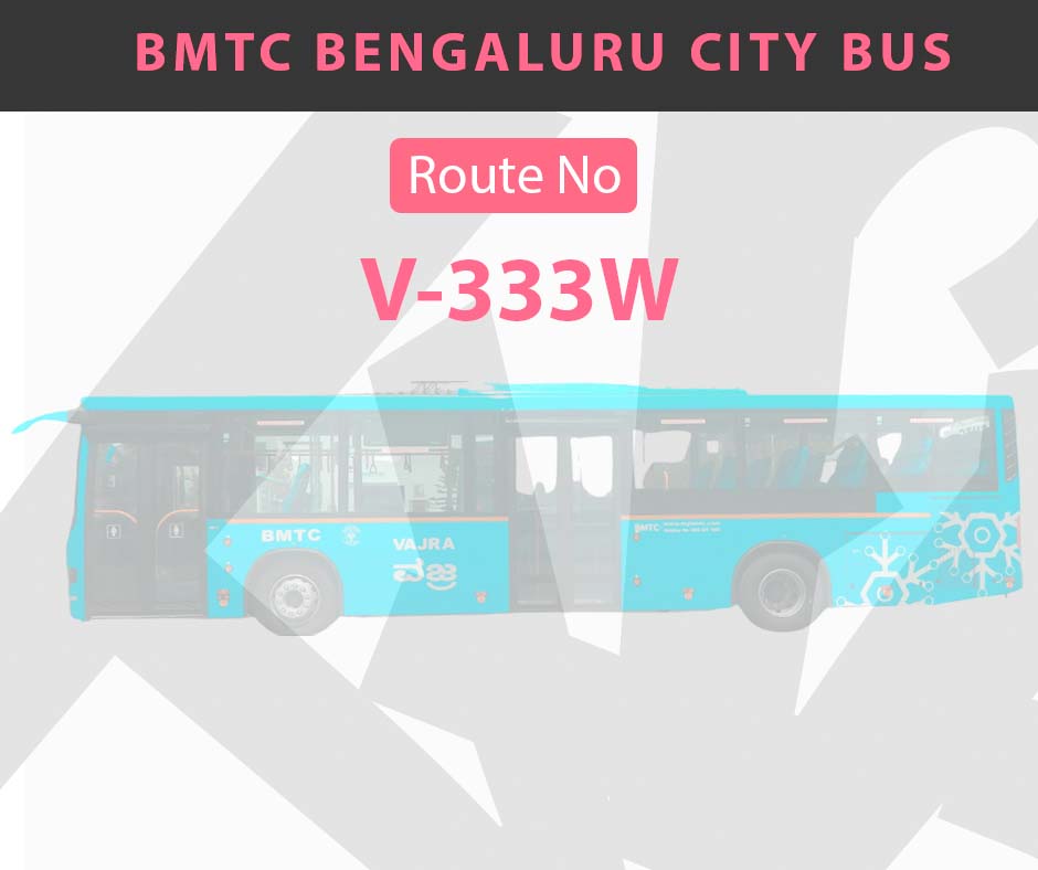 V-333W BMTC Bus Bangalore City Bus Route and Timings